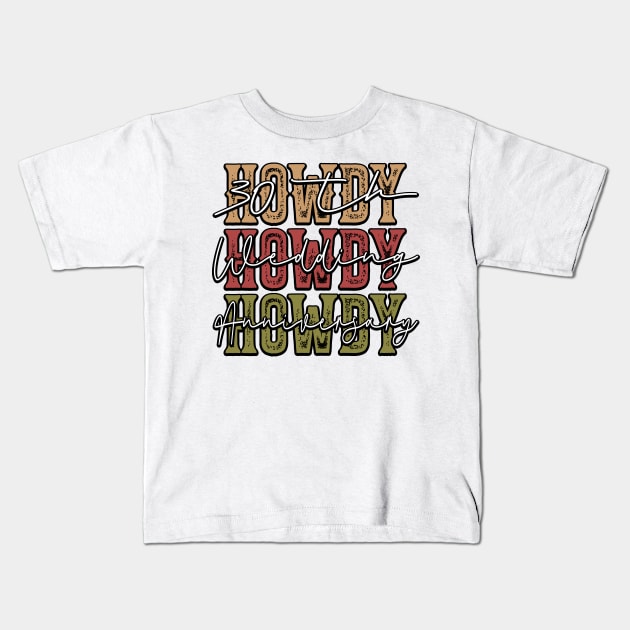 Howdy 30th Wedding Anniversary Country Western Kids T-Shirt by Way Down South